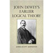 John Dewey's Earlier Logical Theory