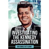 Investigating the Kennedy Assassination Did Oswald Act Alone?