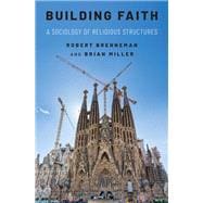 Building Faith A Sociology of Religious Structures