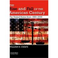 The Rise and Fall of the American Century The United States from 1890-2009