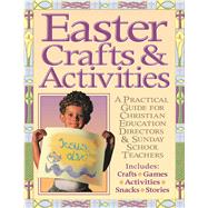 Easter Crafts and Activites A Practical Guide for Christian Education Directors & Sunday School Teachers