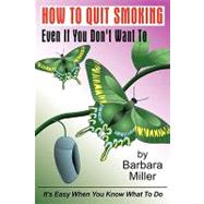 How to Quit Smoking Even If You Don't Want to