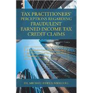 Tax Practitioners' Perceptions Regarding Fraudulent Earned Income Tax Credit Claims