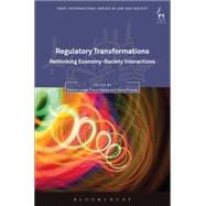 Regulatory Transformations Rethinking Economy-Society Interactions
