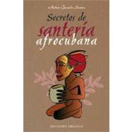 Secretos de Santeria Afrocubana/ Secrets of the Afro-Cuban Santeria