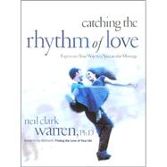Catching the Rhythm of Love : Experience Your Way to A Spectacular Marriage