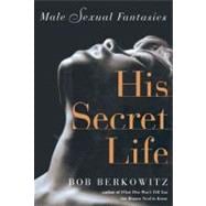 HIS SECRET LIFE Male Sexual Fantasies