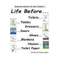 Life Before Toilets, Tables, Dressers, Doors, Toilet Paper, Houses, Blankets, and Shoes