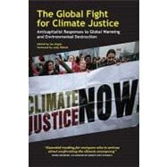 The Global Fight for Climate Justice; Anticapitalist Responses to Global Warming and Environmental Destruction