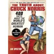The Truth About Chuck Norris 400 Facts About the World's Greatest Human