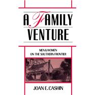 A Family Venture Men and Women on the Southern Frontier