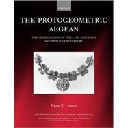 The Protogeometric Aegean The Archaeology of the Late Eleventh and Tenth Centuries BC