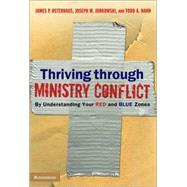 Thriving Through Ministry Conflict : By Understanding Your Red and Blue Zones
