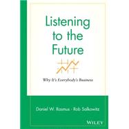 Listening to the Future Why It's Everybody's Business