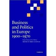 Business and Politics in Europe, 1900â€“1970: Essays in Honour of Alice Teichova