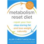 The Metabolism Reset Diet Repair Your Liver, Stop Storing Fat, and Lose Weight Naturally