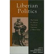 Liberian Politics The Portrait by African American Diplomat J. Milton Turner
