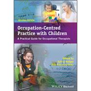 Occupation-Centred Practice with Children: A Practical Guide for Occupational Therapists