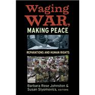 Waging War, Making Peace: Reparations and Human Rights