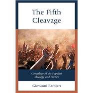 The Fifth Cleavage Genealogy of the Populist Ideology and Parties