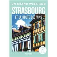 Strasbourg et la route des vins Guide Un Grand Week-end