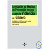 Legislacion de medidas de proteccion integral contra la violencia de genero / Comprehensive Legislation Protection measures against Gender Violence: Ley Organica 1/2004 Y Normativa Estatal E Internacional Complementaria Y De Desarrollo