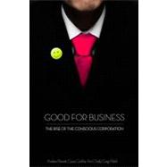 Good for Business The Rise of the Conscious Corporation
