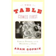 Table Comes First : Family, France, and the Meaning of Food