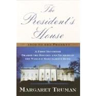 President's House : A First Daughter Shares the History and Secrets of the World's Most Famous Home
