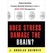 Does Stress Damage the Brain? Understanding Trauma-Related Disorders from a Mind-Body Perspective