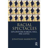 Racial Spectacles: Explorations in Media, Race, and Justice
