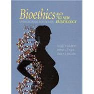 Bioethics and the New Embryology Springboards for Debate