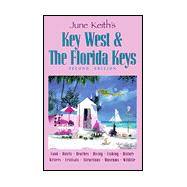 June Keith's Key West & the Florida Keys: Food Hotels Beaches Diving Fishing History Writers Festivals Attractions Museums Wildlife