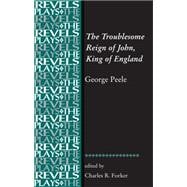 The Troublesome Reign of John, King of England By George Peele