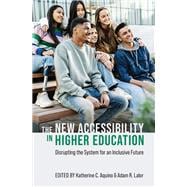 The New Accessibility in Higher Education Disrupting the System for an Inclusive Future
