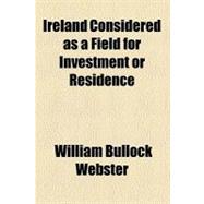 Ireland Considered As a Field for Investment or Residence