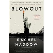 Blowout Corrupted Democracy, Rogue State Russia, and the Richest, Most Destructive  Industry on Earth,9780593153451