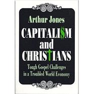 Capitalism and Christians : Tough Gospel Challenges in a Troubled World Economy