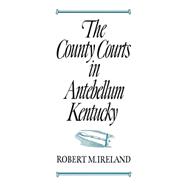 The County Courts in Antebellum Kentucky