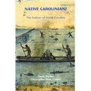 Native Carolinians: The Indians of North Carolina