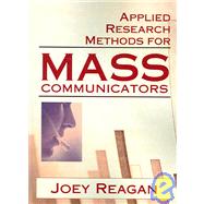 Applied Research Methods for Mass Communicators,9780922993451