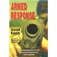 Armed Response A Comprehensive Guide to Using Firearms for Self-Defense