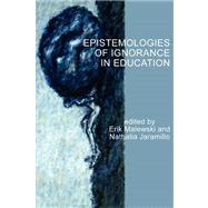 Epistemologies of Ignorance in Education