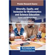 Diversity, Equity, and Inclusion for Mathematics and Science Education: Cases and Perspectives