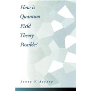 How Is Quantum Field Theory Possible?