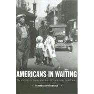 Americans in Waiting The Lost Story of Immigration and Citizenship in the United States
