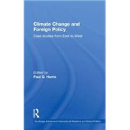 Climate Change and Foreign Policy: Case Studies from East to West