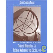 Technical Mathematics, 4th Edition and Technical Mathematics with Calculus, 4th Edition Student Solutions Manual