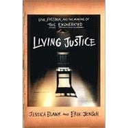Living Justice : Love, Freedom, and the Making of the Exonerated