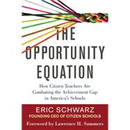 The Opportunity Equation How Citizen Teachers Are Combating the Achievement Gap in America's Schools